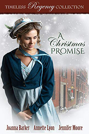 Timeless Regency: A Christmas Promise by Joanna Barker, Annette Lyon, Jennifer Moore