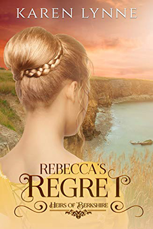 Rebecca’s Regret by Karen Lynne