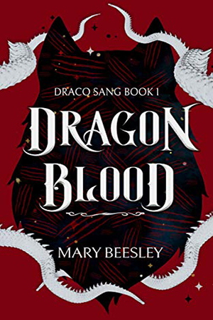 Draco Sang: Dragon Blood by Mary Beesley