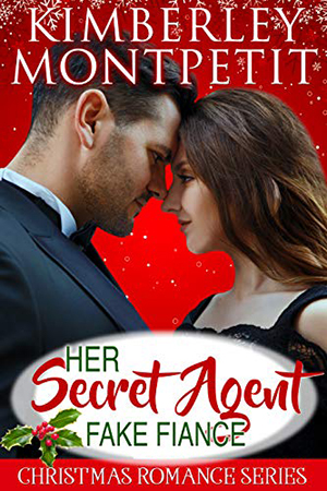 Her Secret Agent Fake Fiancé by Kimberley Montpetit