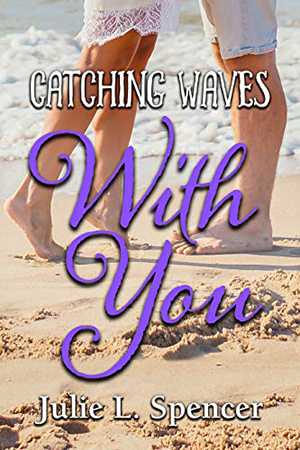 Catching Waves with You by Julie L. Spencer