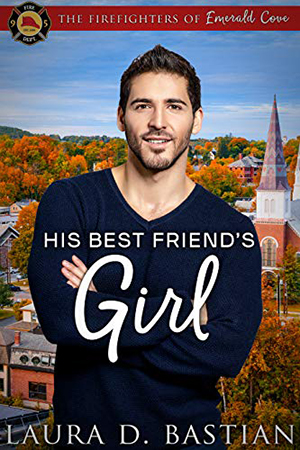 His Best Friend’s Girl by Laura D.  Bastian