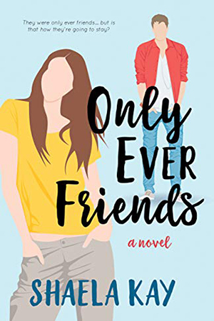 Only Ever Friends by Shaela Kay