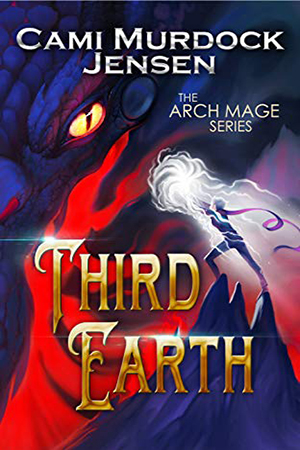 Arch Mage: Third Earth by Cami Murdock Jensen