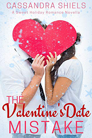 The Valentine’s Date Mistake by Cassandra Shiels