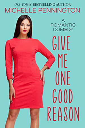 Give Me One Good Reason by Michelle Pennington