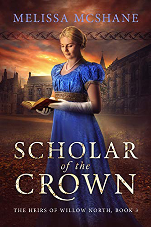Heirs of Willow North: Scholar of the Crown by Melissa McShane