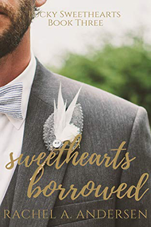 Sweethearts Borrowed by Rachel A. Andersen