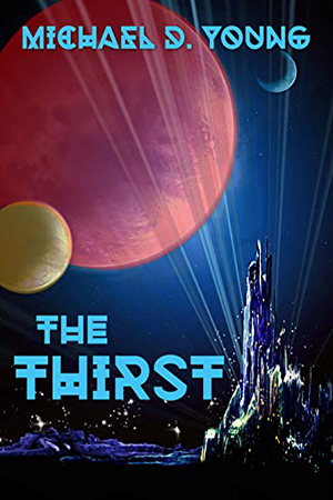 Penultimate Dawn: The Thirst by Michael D. Young