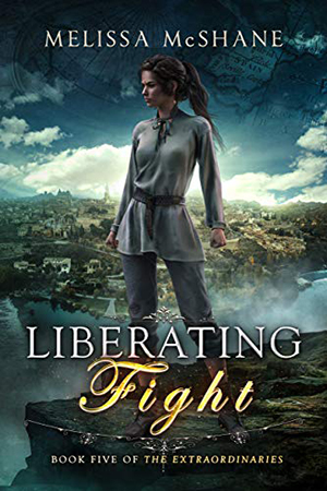 Extraordinaries: Liberating Fight by Melissa McShane