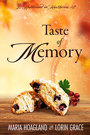 Taste of Memory by Maria Hoagland and Lorin Grace