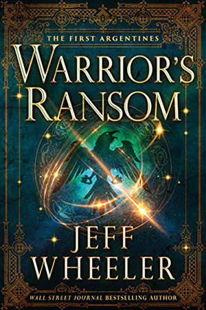 First Argentines: Warrior’s Ransom by Jeff Wheeler