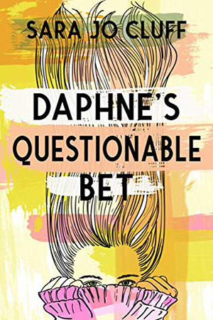 Daphne’s Questionable Bet by Sara Jo Cluff
