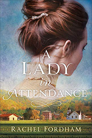 A Lady in Attendance by Rachel Fordham