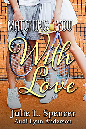 Matching You with Love by Julie L. Spencer