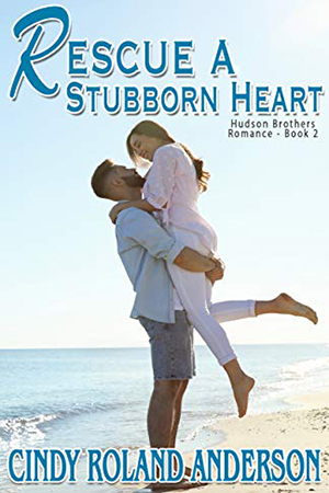 Rescue a Stubborn Heart by Cindy Roland Anderson