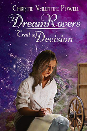 DreamRovers: Trail of Decision by Christie Valentine Powell
