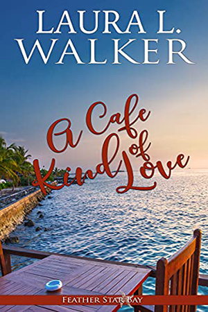A Cafe Kind of Love by Laura L. Walker