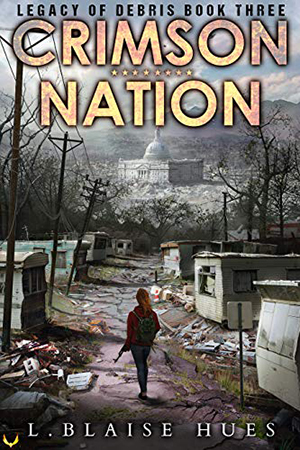 Legacy of Debris: Crimson Nation by L. Blaise Hues