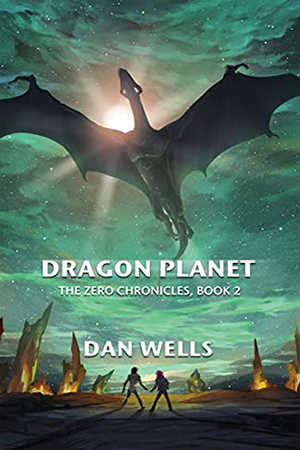 Zero Chronicles: Dragon Planet by Dan Wells