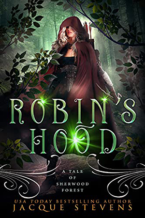 Robin’s Hood: A Tale of Sherwood Forest by Jacque Stevens