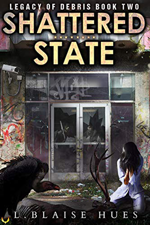 Legacy of Debris: Shattered State by L. Blaise Hues