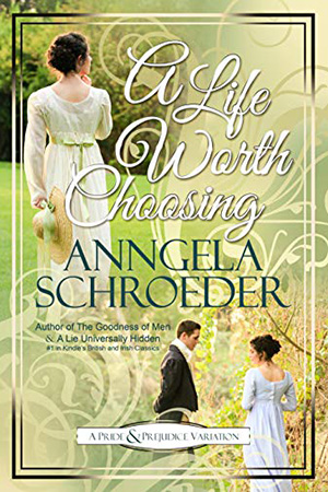A Life Worth Choosing by Anngela Schroeder