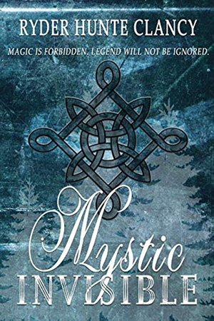 Mystic Invisible by Ryder Hunte Clancy