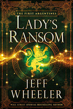 First Argentines: Lady’s Ransom by Jeff Wheeler