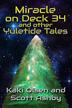 Miracle on Deck 34 and other Yuletide Tales by Kaki Olsen and Scott Ashby