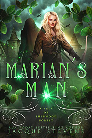 Marian’s Man: A Tale of Sherwood Forest by Jacque Stevens