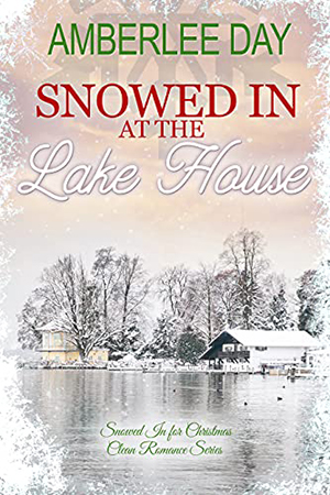 Snowed In at the Lake House by Amberlee Day