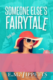 Someone Else's Fairytale by E.M. Tippetts