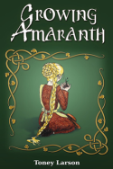 Growing Amaranth by Toney Larson