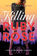 Killing Ruby Rose by Jessie Humphries