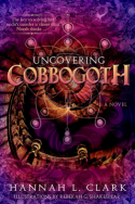 Uncovering Cobbogoth by Hannah L. Clark