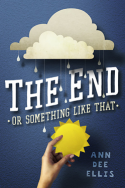 The End or Something Like That by Ann Dee Ellis