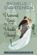 Diamond Rings are Deadly Things by Rachelle J Christensen