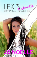 Lexi’s Pathetic Fictional Love Life by Jo Noelle