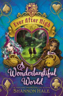 Every After High: A Wonderlandiful World by Shannon Hale