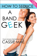 How to Seduce a Band Geek by Cassie Mae