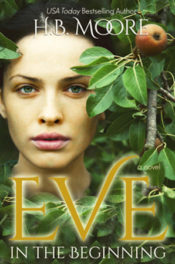 Eve: In the Beginning by H.B. Moore
