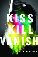 Kiss Kill Vanish by Jessica Martinez