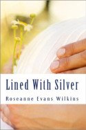 Lined with Silver by Roseanne Evans Wilkins