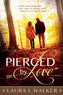 Pierced by Love by Laura L. Walker