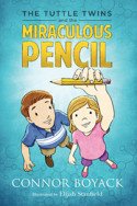 The Tuttle Twins and the Miraculous Pencil by Connor Boyack
