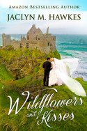 Wildflowers and Kisses by Jaclyn M. Hawkes