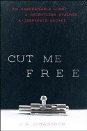 Cut Me Free by J.R. Johansson