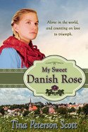 My Sweet Danish Rose by Tina Peterson Scott