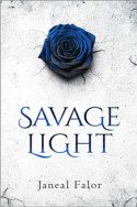 Savage Light by Janeal Falor